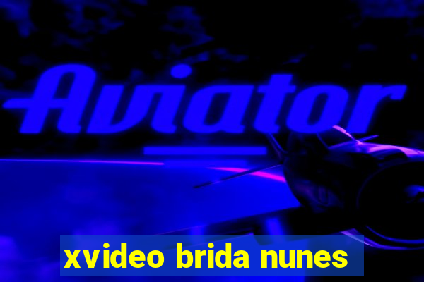 xvideo brida nunes